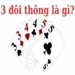 3 đôi thông là sao? Bật mí cách chơi 3 đôi thông hiệu quả