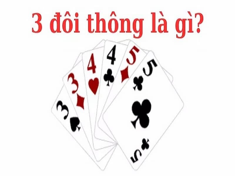 3 đôi thông là sao? Bật mí cách chơi 3 đôi thông hiệu quả