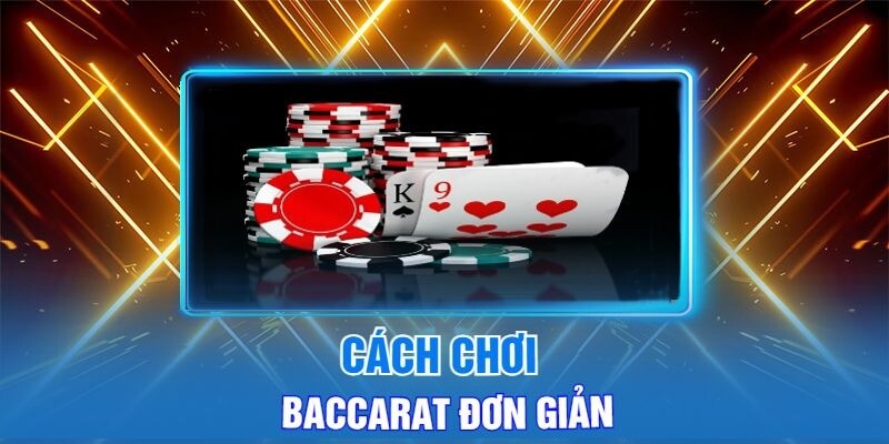 Cách Chơi Baccarat Đơn Giản