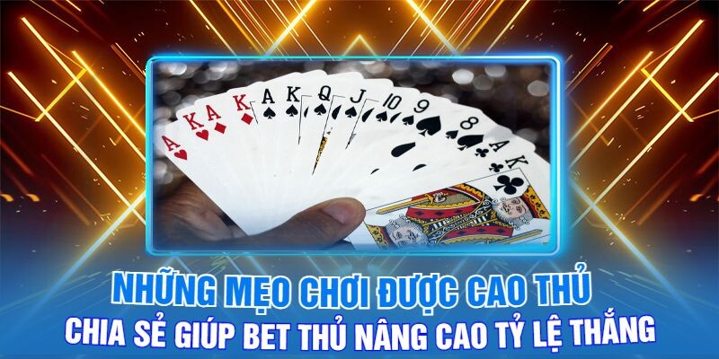 Những Mẹo Chơi Được Cao Thủ Chia Sẻ Giúp Bet Thủ Nâng Cao Tỷ Lệ Thắng